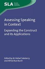 Assessing Speaking in Context: Expanding the Construct and its Applications