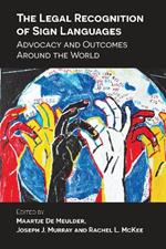 The Legal Recognition of Sign Languages: Advocacy and Outcomes Around the World