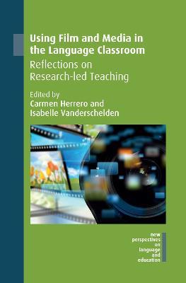 Using Film and Media in the Language Classroom: Reflections on Research-led Teaching - cover