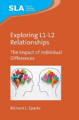 Exploring L1-L2 Relationships: The Impact of Individual Differences - Richard L. Sparks - cover