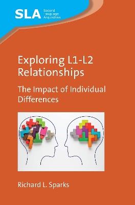 Exploring L1-L2 Relationships: The Impact of Individual Differences - Richard L. Sparks - cover