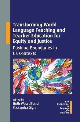 Transforming World Language Teaching and Teacher Education for Equity and Justice: Pushing Boundaries in US Contexts - cover