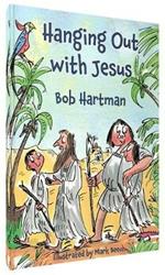 Hanging Out With Jesus: Adventures with My Best Mate