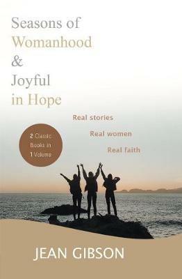 Seasons of Womanhood and Joyful in Hope (Two Classic Books in One Volume): Real Stories, Real Women, Real Faith - Jean Gibson - cover