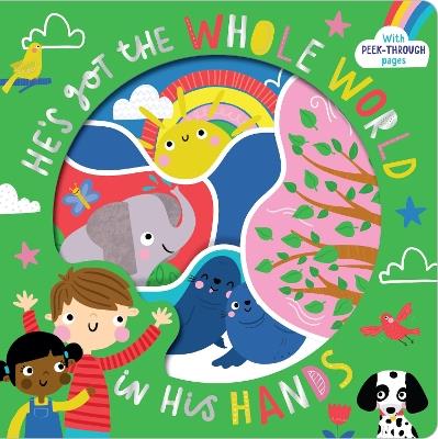 He's Got the Whole World in His Hands: With Peek-Through Pages - Katherine Walker - cover