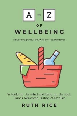 A-Z Of Wellbeing: Finding Your Personal Toolkit for Peace and Wholeness - cover