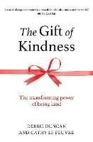 The Gift of Kindness: The Transforming Power of Being Kind - cover