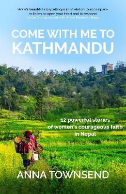 Come with Me to Kathmandu: 12 Powerful Stories of Women's Courageous Faith in Nepal - cover