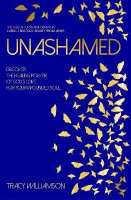 Unashamed: Discover the healing power of God’s love for your wounded soul - cover