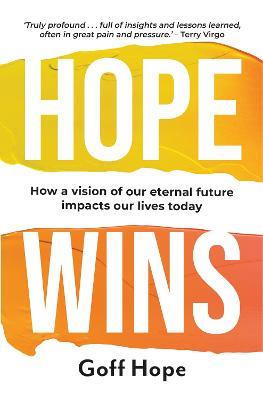 Hope Wins: How a Vision of Our Eternal Future Impacts Our Lives Today - cover
