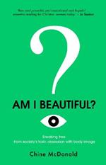 Am I Beautiful?: Breaking Free from Society's Toxic Obsession with Body Image