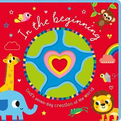 In the Beginning: God's Seven-day Creation of the World - cover