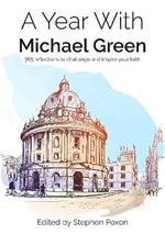 A Year With Michael Green: 365 reflections to challenge and inspire your faith