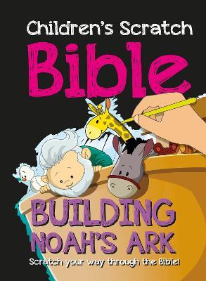 Children's Scratch Bible: Building Noah's Ark: Scratch your way through the Bible! - cover