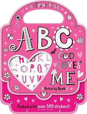 My Pretty Pink ABC of God Loves Me Activity Book: Packed with over 500 stickers! - cover