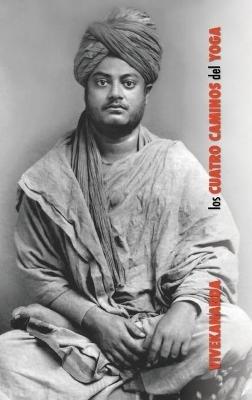 Los Cuatro Caminos del Yoga: Jnana Yoga, Raja Yoga, Karma Yoga, Bhakti Yoga - Swami Vivekananda - cover