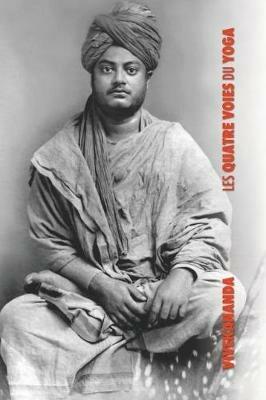 Les Quatre Voies du Yoga: Jnana Yoga, Raja Yoga, Karma Yoga, Bhakti Yoga - Swami Vivekananda - cover
