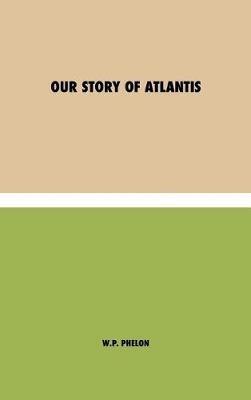 Our Story of Atlantis - William Pike Phelon - cover