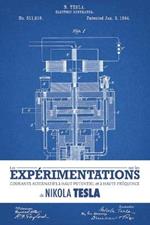 Les experimentations sur les courants alternatifs a haut potentiel et a haute frequence de Nikola Tesla