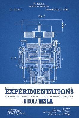 Les experimentations sur les courants alternatifs a haut potentiel et a haute frequence de Nikola Tesla - Nikola Tesla - cover