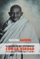 Mahatma Gandhi, la historia de mis experimentos con la Verdad: con un prologo de la Gandhi Research Foundation - Mahatma Gandhi - cover