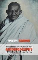 The Story of My Experiments with Truth - Mahatma Gandhi's Unabridged Autobiography: Foreword by the Gandhi Research Foundation - Gandhi Mahatma Mohandas K - cover