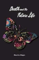 Death and Future Life: the true secret of death, the suicide of men and that of animals, the power of sexuality, perfection through love, the meaning of incarnation, the possibility to choose the next incarnation, the spiritual world