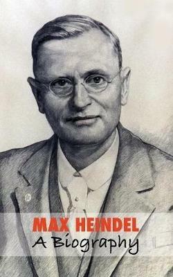 Max Heindel, a Biography - Corinne Heline - cover