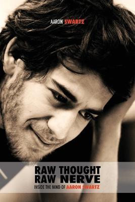 Raw Thought, Raw Nerve: Inside the Mind of Aaron Swartz: not-for-profit - revised fourth edition - Aaron Swartz - cover