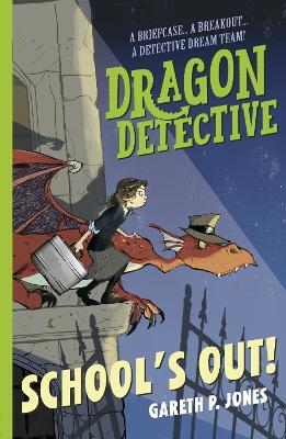 Dragon Detective: School's Out! - Gareth P. Jones - cover