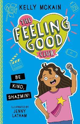 The Feeling Good Club: Be Kind, Shazmin! - Kelly McKain - cover