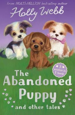 The Abandoned Puppy and Other Tales: The Abandoned Puppy, The Puppy Who Was Left Behind, The Scruffy Puppy - Holly Webb - cover