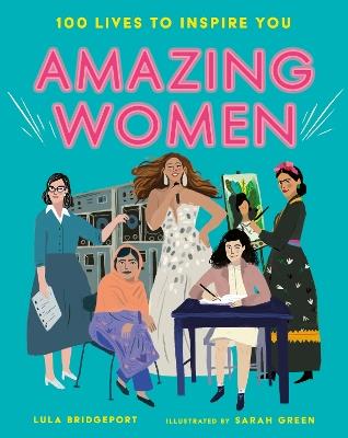 Amazing Women: 100 Lives to Inspire You - Lula Bridgeport - cover
