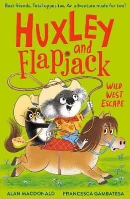 Huxley and Flapjack: Wild West Escape - Alan MacDonald - cover