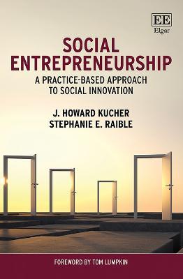 Social Entrepreneurship: A Practice-Based Approach to Social Innovation - J. H. Kucher,Stephanie E. Raible - cover