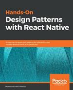 Hands-On Design Patterns with React Native: Proven techniques and patterns for efficient native mobile development with JavaScript