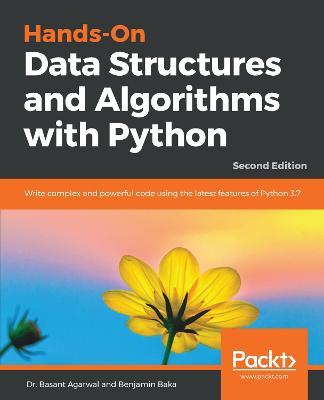 Hands-On Data Structures and Algorithms with Python: Write complex and powerful code using the latest features of Python 3.7, 2nd Edition - Dr. Basant Agarwal,Benjamin Baka - cover