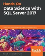 Hands-On Data Science with SQL Server 2017: Perform end-to-end data analysis to gain efficient data insight