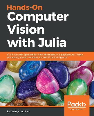 Hands-On Computer Vision with Julia - Dmitrijs Cudihins - cover