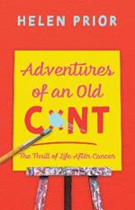Adventures of an Old C: The Thrill of Life After Cancer