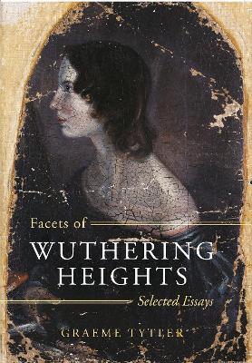 Facets of Wuthering Heights: Selected Essays - Graeme Tytler - cover