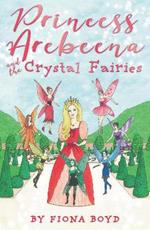 Princess Arebeena: and the Crystal Fairies