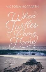 When Turtles Come Home: A Memoir on Life in the Philippines