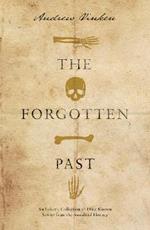The Forgotten Past: An Eclectic Collection of Little Known Stories from the Annals of History