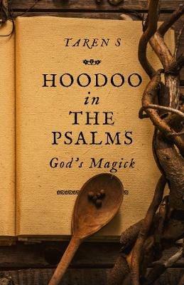 Hoodoo in the Psalms: God's Magick - Taren S - cover
