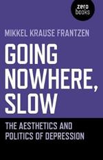 Going Nowhere, Slow: The aesthetics and politics of depression