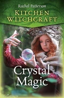 Kitchen Witchcraft: Crystal Magic - Rachel Patterson - cover