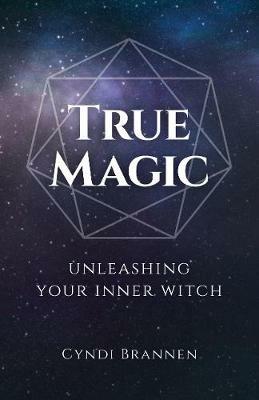 True Magic: Unleashing Your Inner Witch - Cyndi Brannen - cover