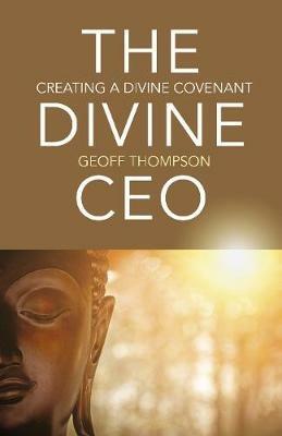 Divine CEO, The: creating a divine covenant - Geoff Thompson - cover