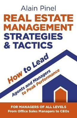 Real Estate Management Strategies & Tactics - How to lead agents and managers to peak performance - Alain Pinel - cover